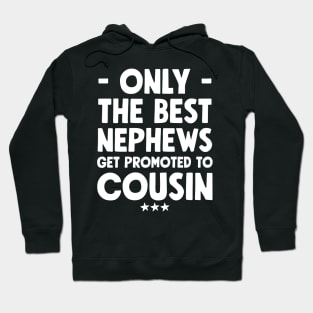 Only the best nephews get promoted to cousin Hoodie